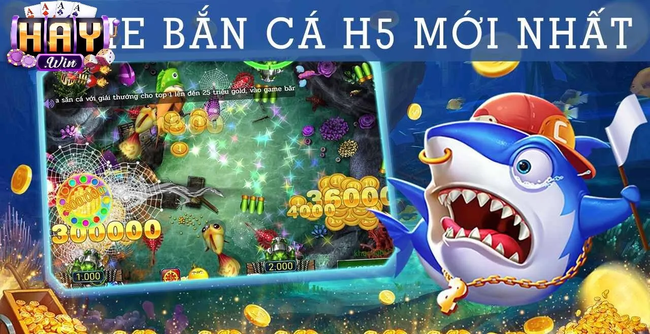 Tổng quan về Bắn Cá H5 Haywin